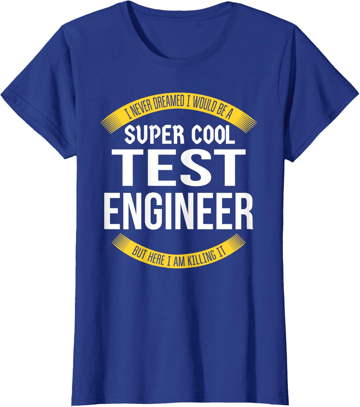 Funny Test Engineer Gifts Appreciation T-Shirt - Royal Blue