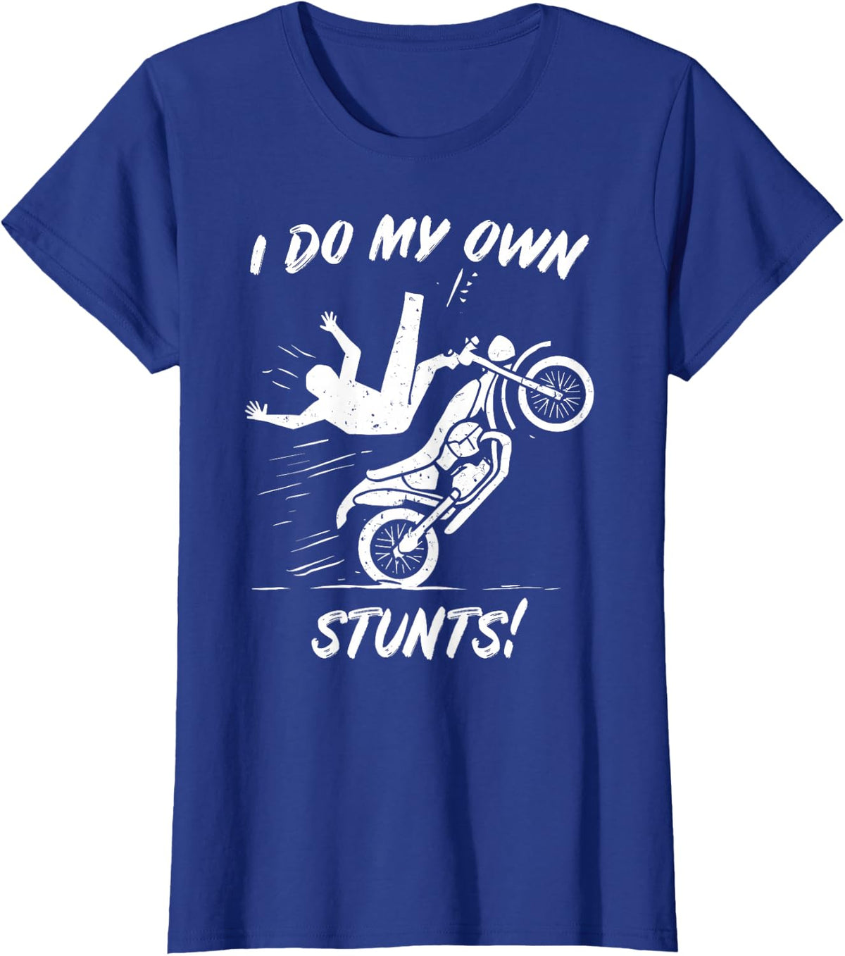 Fun I do My own Stunts Motorcycle Biker Gift: Mens & Womens T-Shirt - Royal Blue