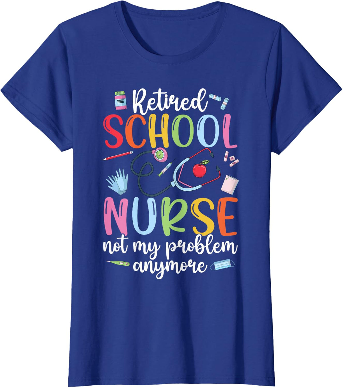 Retired School Nurse Funny Retirement T-Shirt Tee for Women Men - Royal Blue