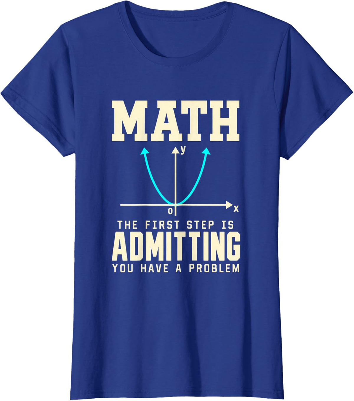 Math First Step Admitting You Have A Problem Funny Algebra T-Shirt - Royal Blue