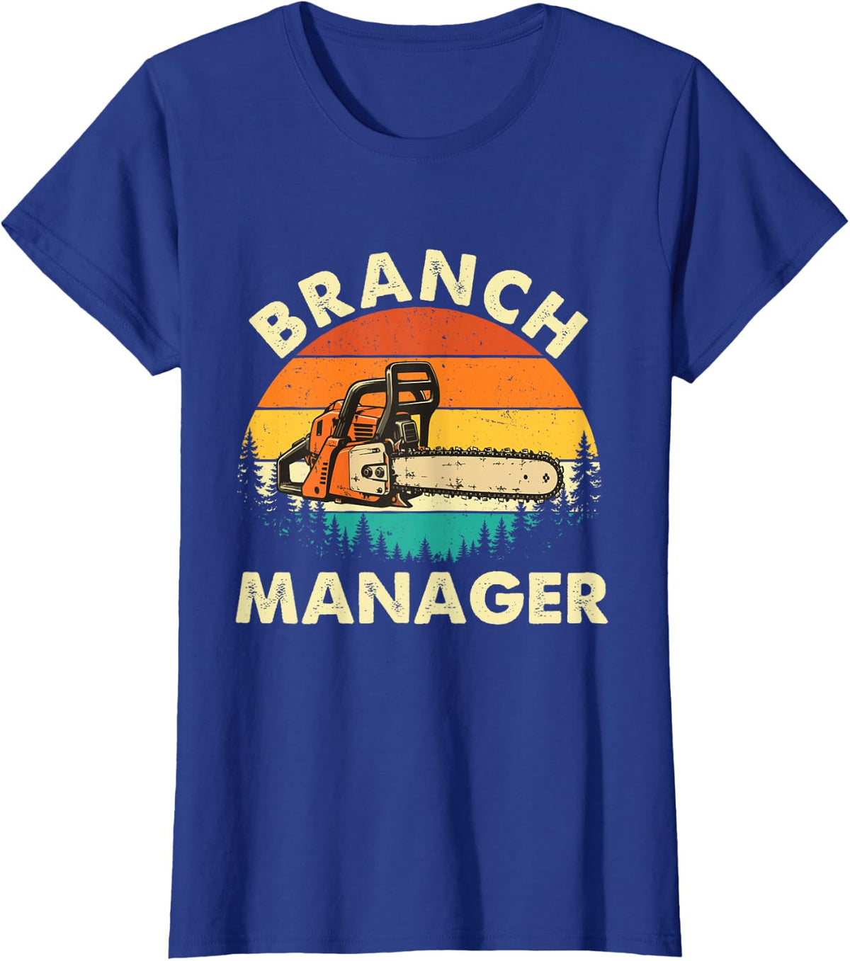 Branch Manager - Arborist Tree Surgeon Tree Trimmer Chainsaw T-Shirt - Royal Blue