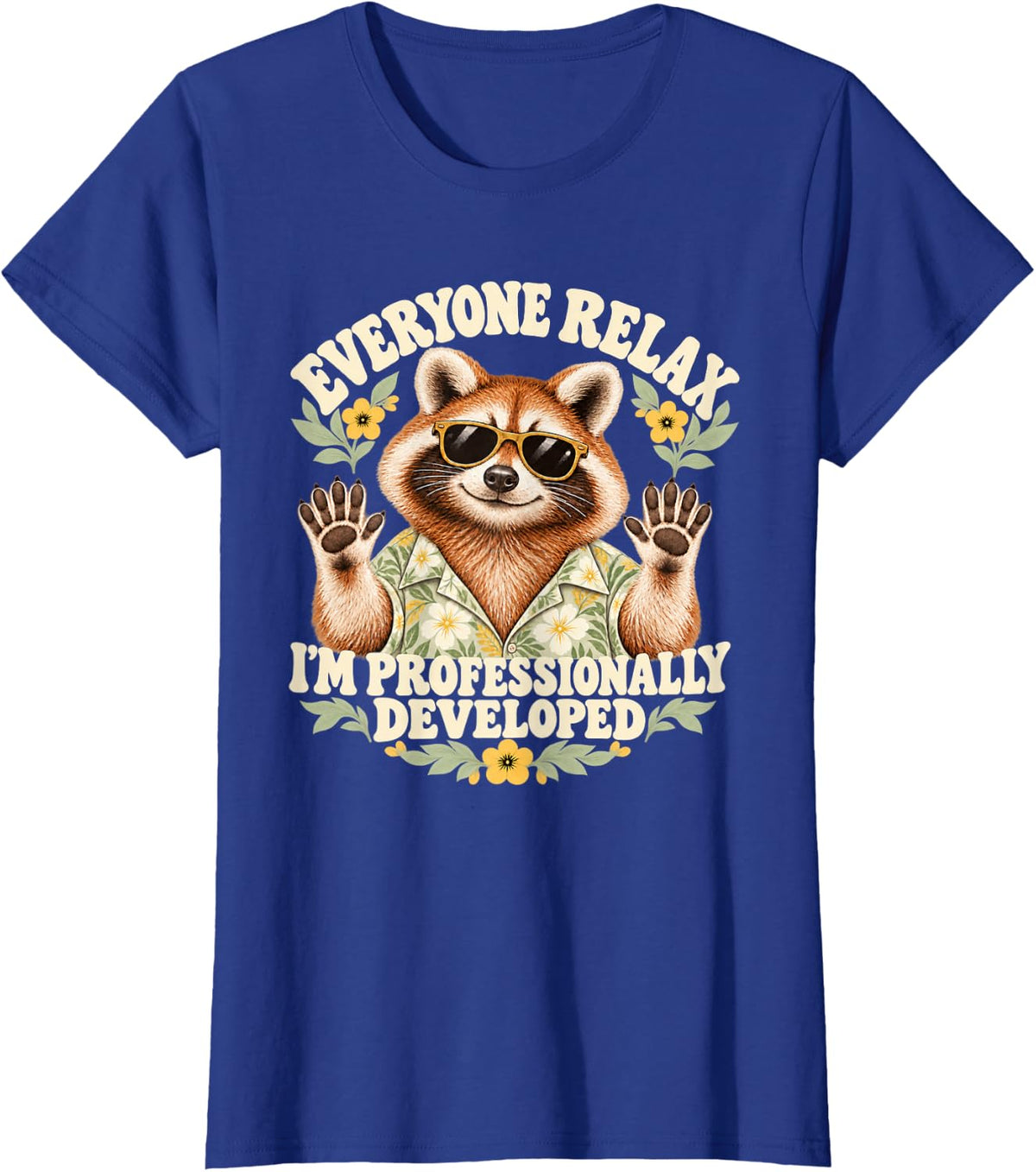 Hawaiian Raccoon Everyone Relax I'm Professionally Developed T-Shirt - Royal Blue