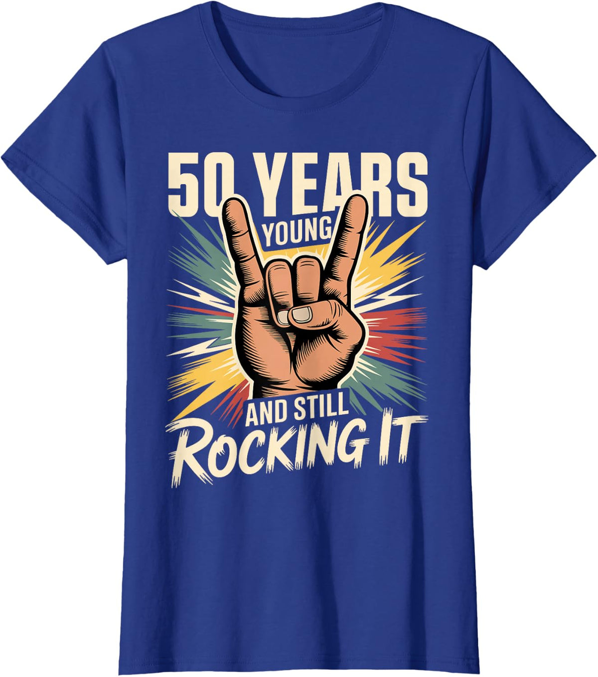 50 Years Young and Still Rocking It 50th Birthday Funny T-Shirt - Royal Blue