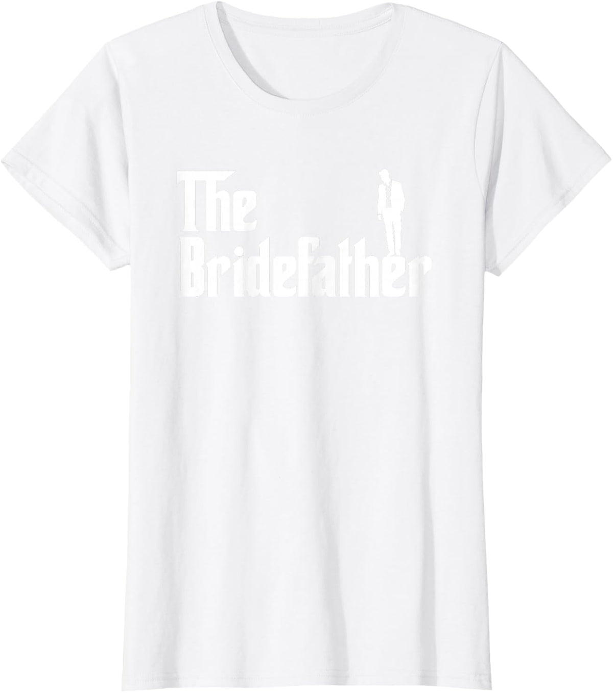 The Bridefather Father Of The Bride Wedding Ceremony Lover T-Shirt - White