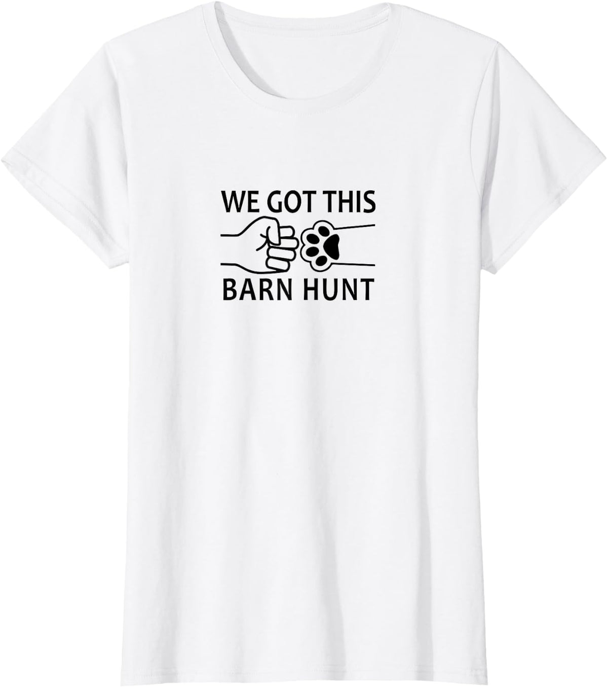 Dog Barn Hunt- We Got This! T-Shirt - White