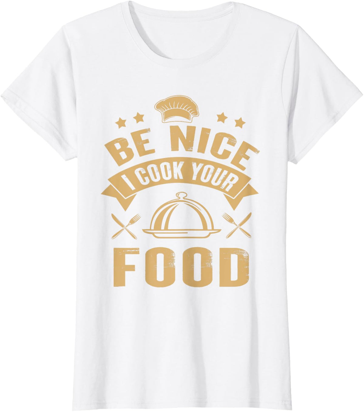 Be Nice I Cook Your Food Chef Cooking Culinary Foodie T-Shirt - White