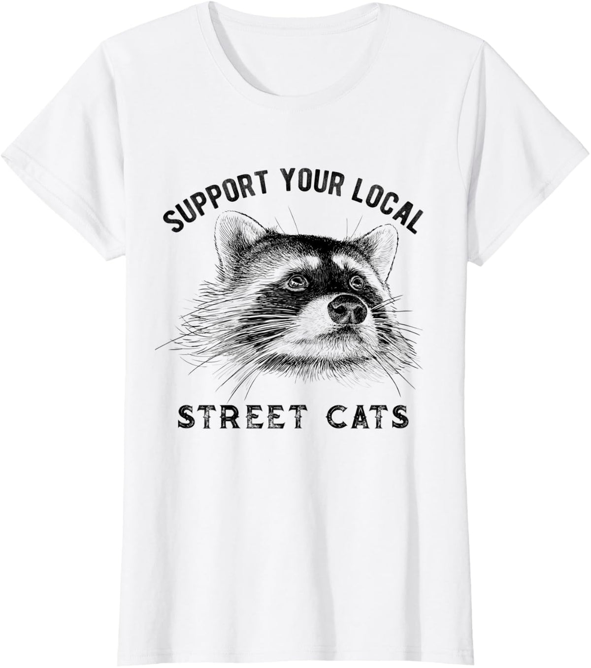 Support Your Local Street Cats Shirt Raccoon Lover Gift tee - White