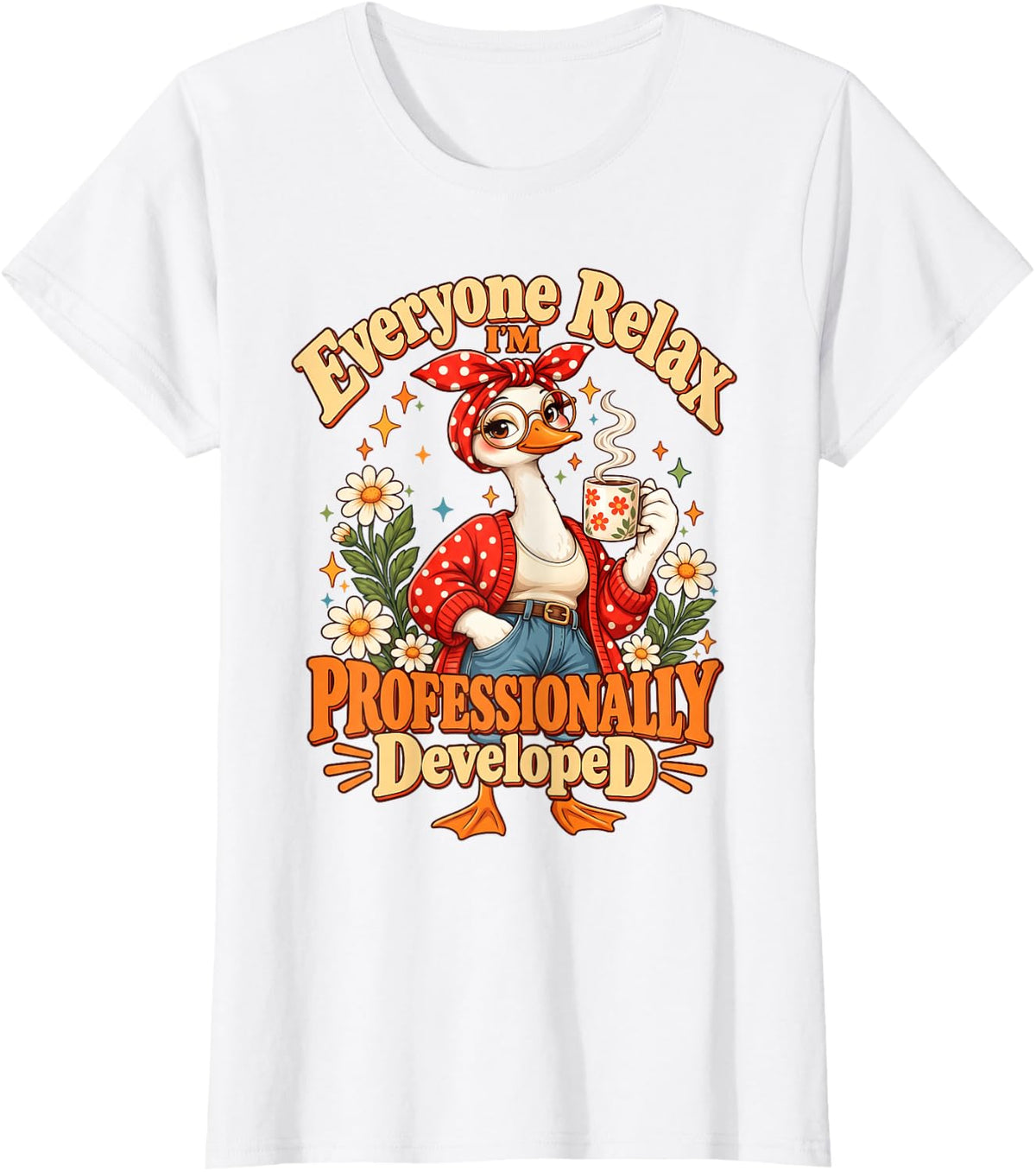 Everyone Relax I'm Professionally Developed Funny Goose Meme T-Shirt - White