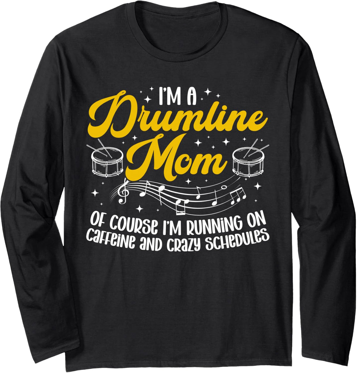 I'm A Drumline Mom Drumline Mama Drumline Mother Long Sleeve T-Shirt - Adult Unisex Black