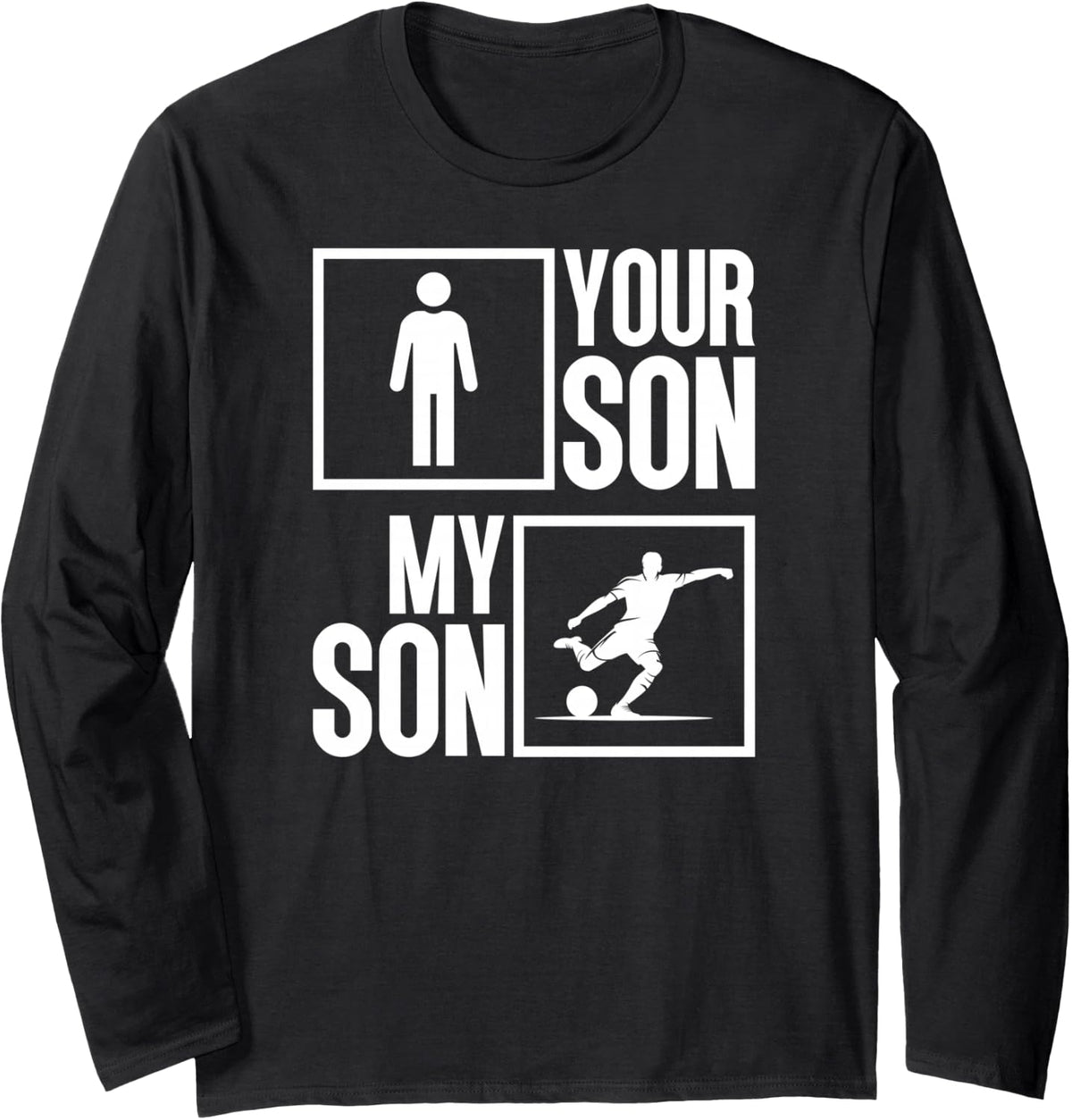 My Son Soccer Dad of A Soccer Player Father Long Sleeve T-Shirt - Adult Unisex Black