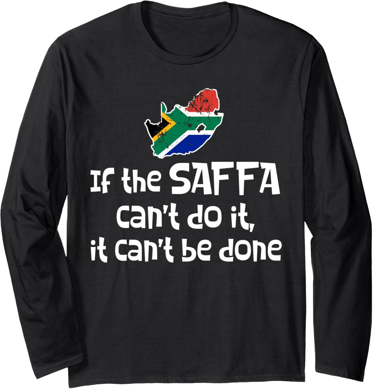South Africa If the Saffa Cant Do It Funny Long Sleeve T-Shirt - Adult Unisex Black