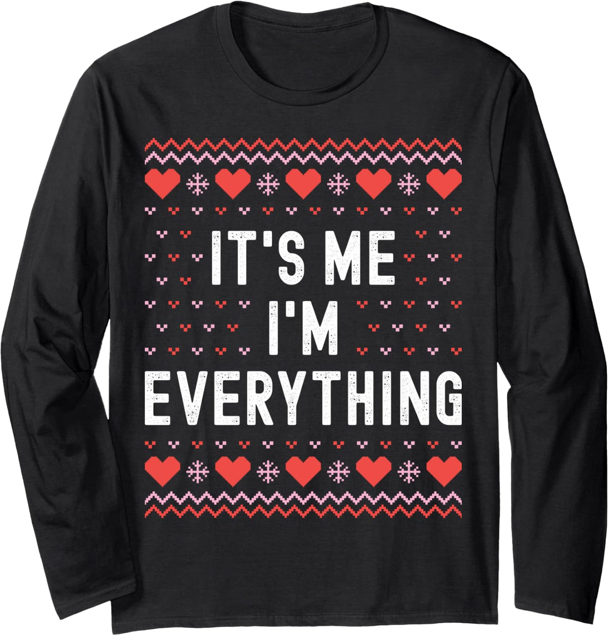 I Have Everything I Want It’s Me I'm Everything Women & Men Long Sleeve T-Shirt - Adult Unisex Black