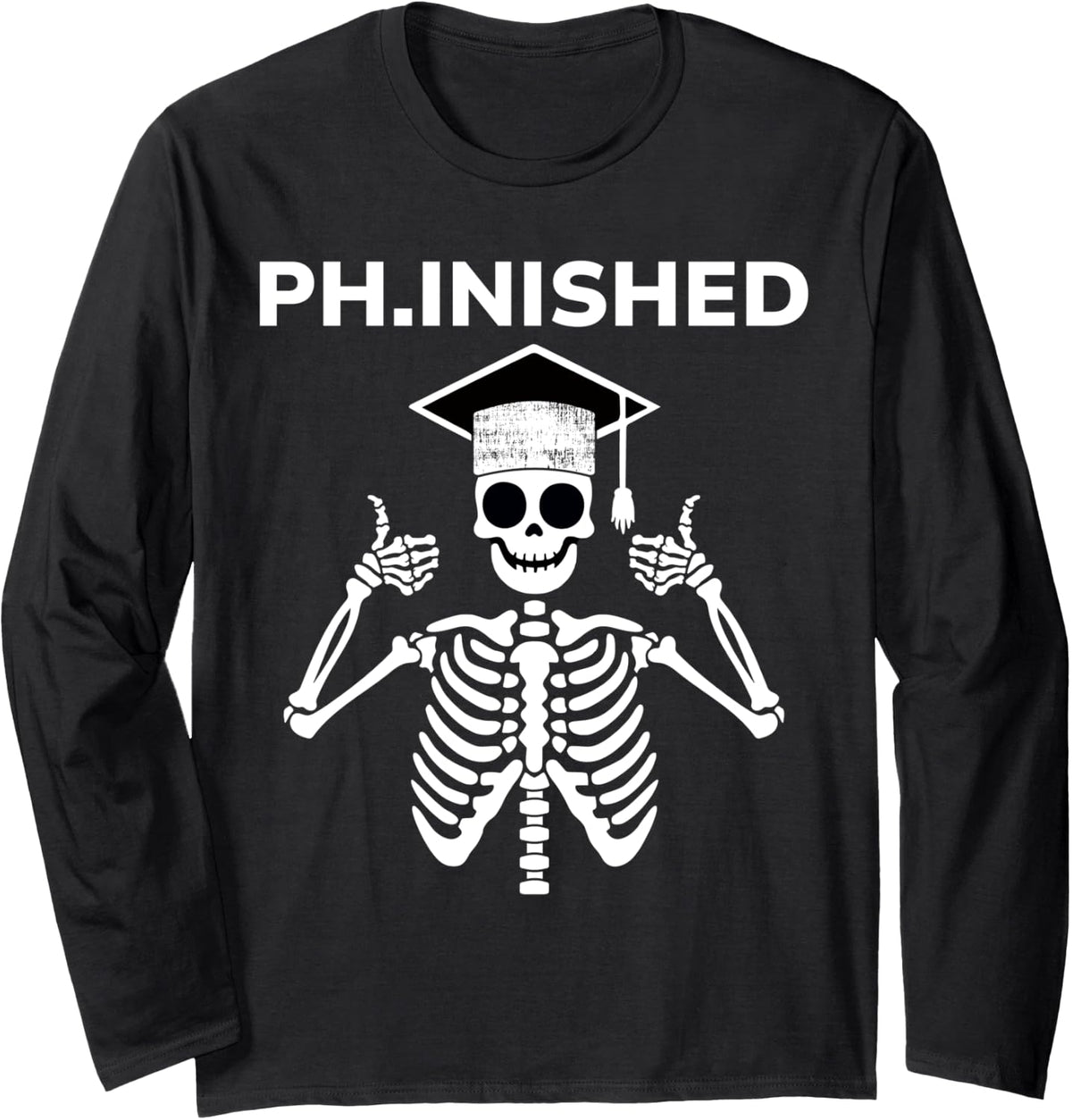Phinished Finished PhD Dissertation Doctoral Graduation Long Sleeve T-Shirt - Adult Unisex Black