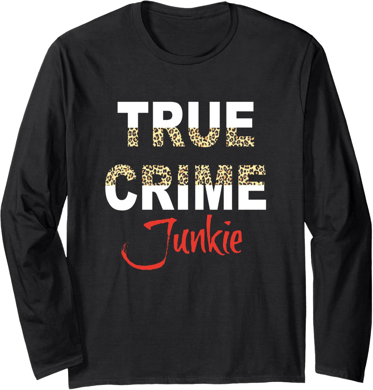 True Crime Junky Long Sleeve T-Shirt - Adult Unisex Black