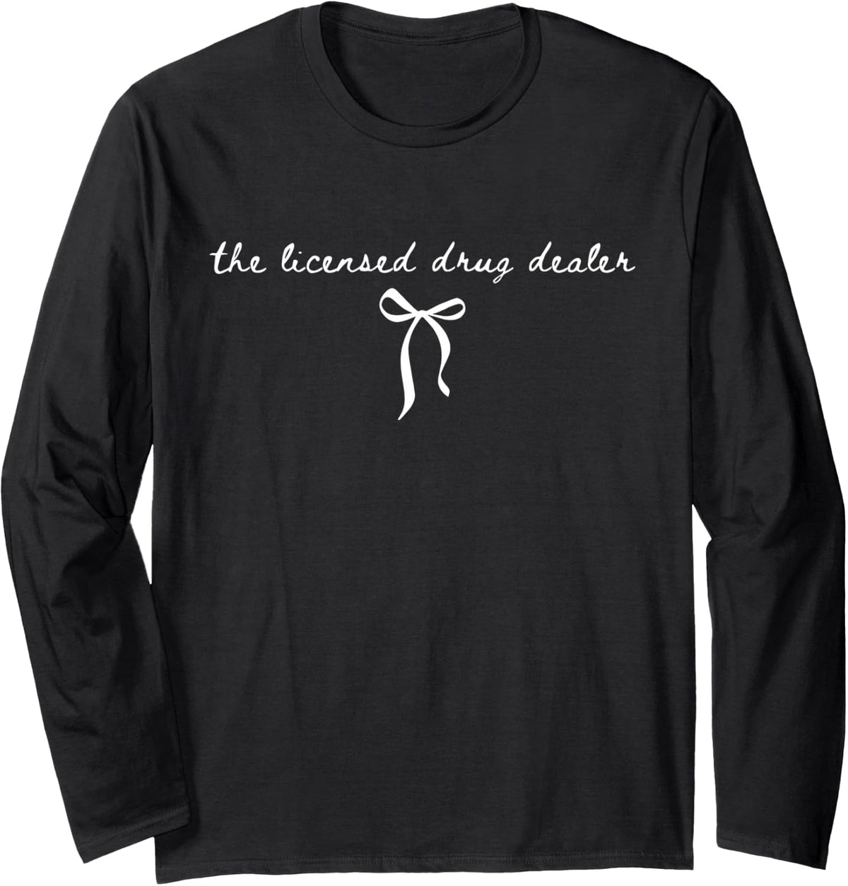 Coquette Bow Licensed Drug Dealer Pharmacist Tech PharmD Rx Long Sleeve T-Shirt - Adult Unisex Black