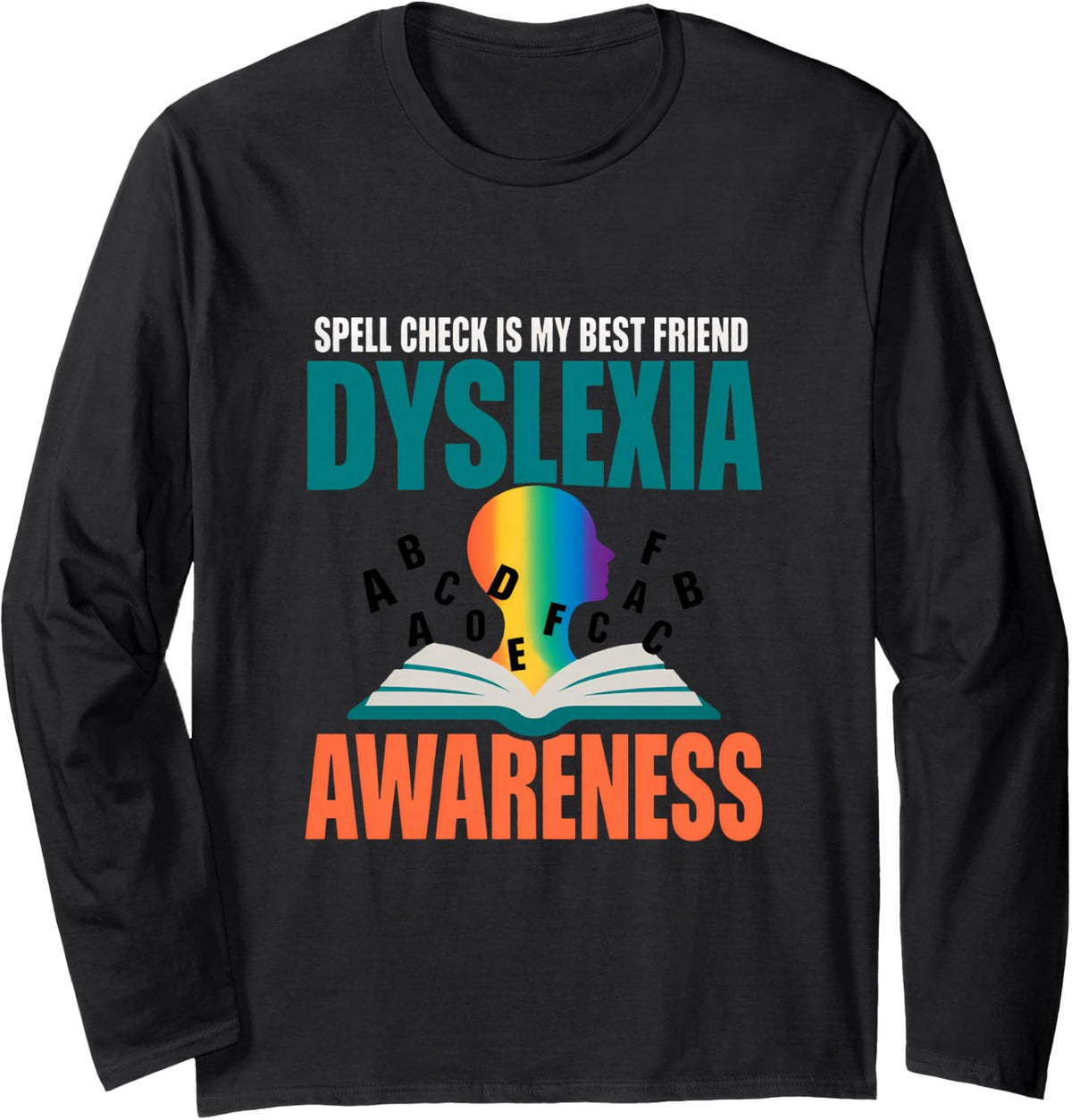 Spell Check is My Best Friend Dyslexia Awareness Dyslexic Long Sleeve T-Shirt - Adult Unisex Black