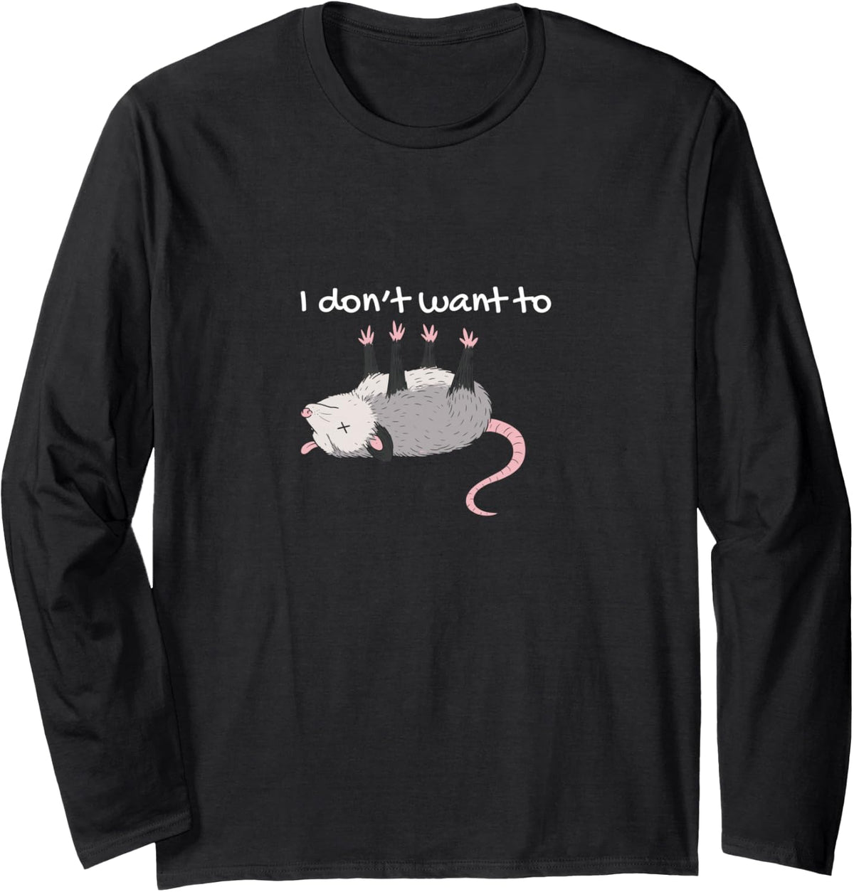 Opossum I Don't Want to Playing Dead Lazy Humor Fun Long Sleeve T-Shirt - Adult Unisex Black