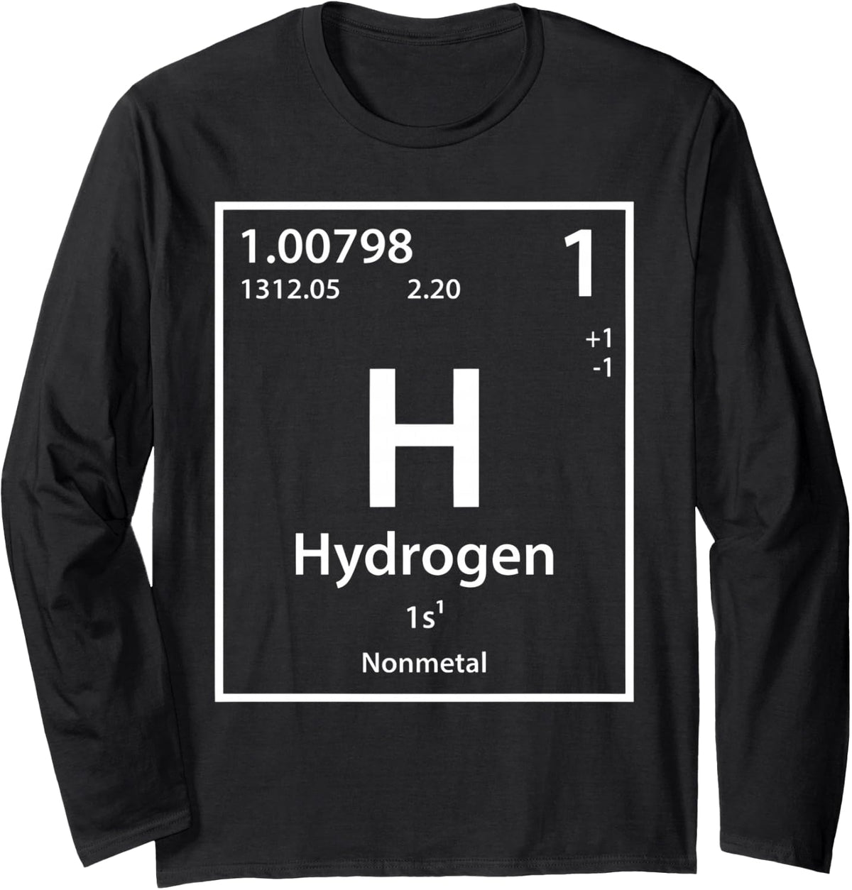 Funny Hydrogen Chemical Element Periodic Table Long Sleeve T-Shirt - Adult Unisex Black