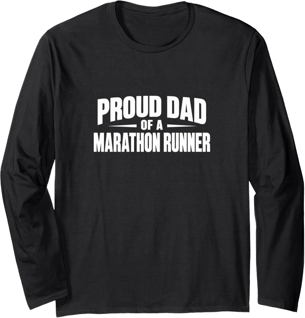 Proud Dad of A Marathon Runner - Long Sleeve T-Shirt - Adult Unisex Black