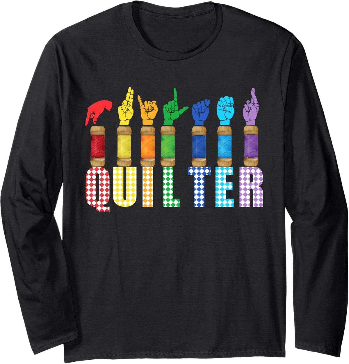 Quilt Quilter ASL Sign Language Sewing Quilting Hands Long Sleeve T-Shirt - Adult Unisex Black
