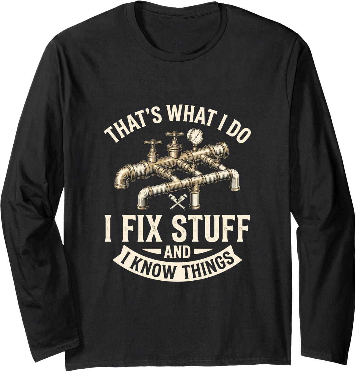 Plumber Pipe Wrench Fix Stuff Know Things Industrial Trades Long Sleeve T-Shirt - Adult Unisex Black