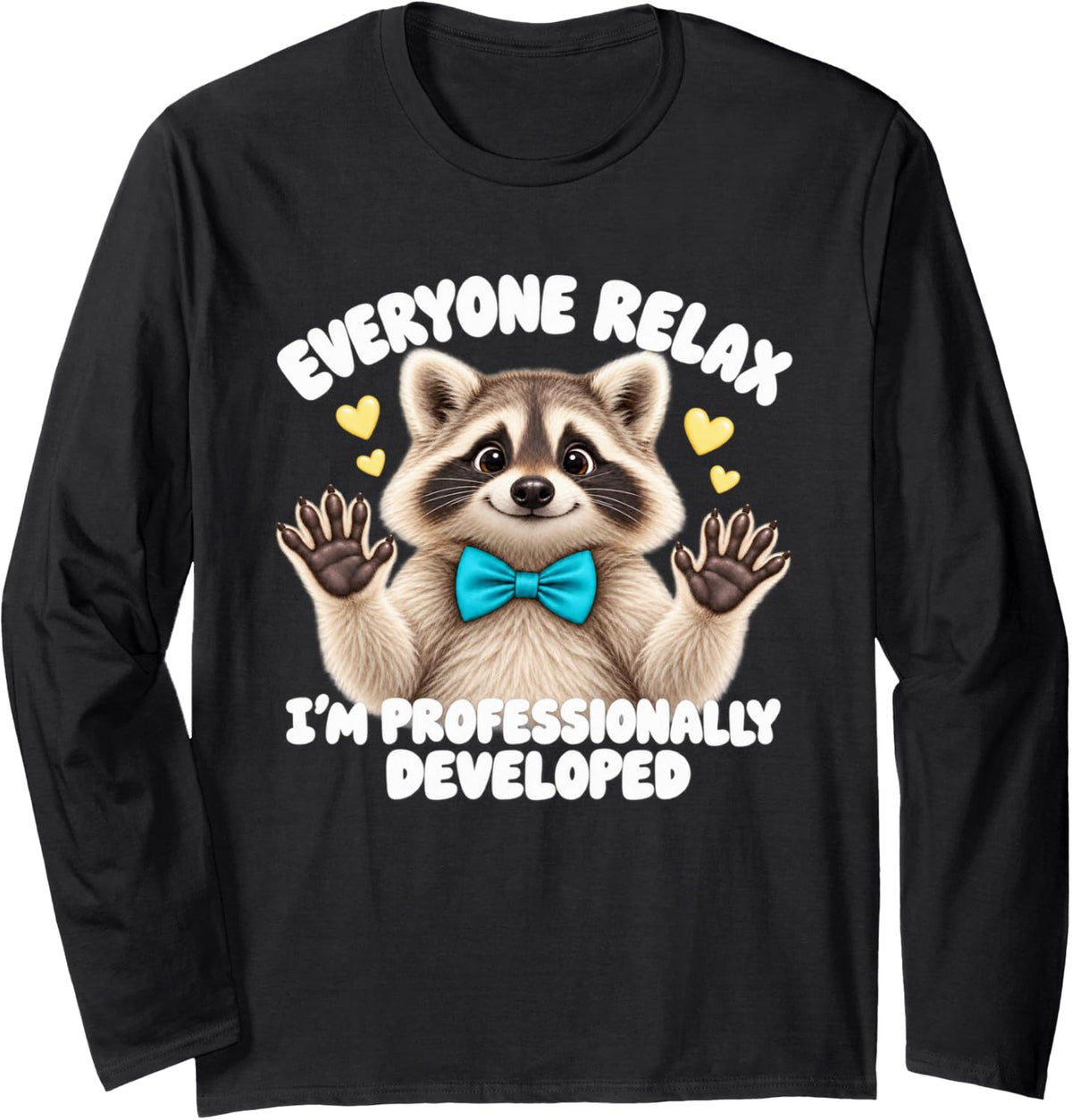 Cute Raccoon Fun Everyone Relax I'm Professionally Developed Long Sleeve T-Shirt - Adult Unisex Black