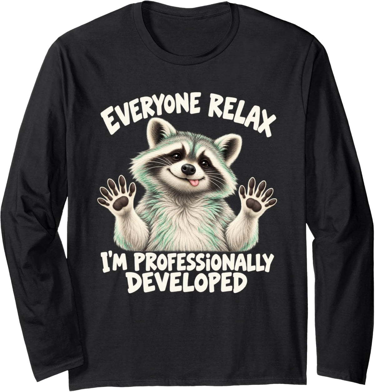 Cheeky Raccoon Everyone Relax I'm Professionally Developed Long Sleeve T-Shirt - Adult Unisex Black