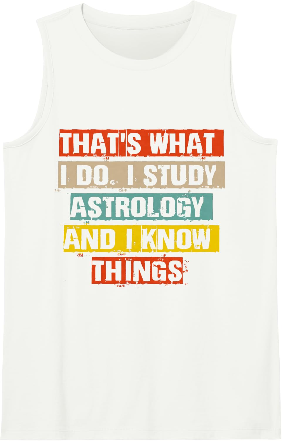 Funny That's What I do. I Study Astrology and I Know Things Sleeveless Tank Top - White