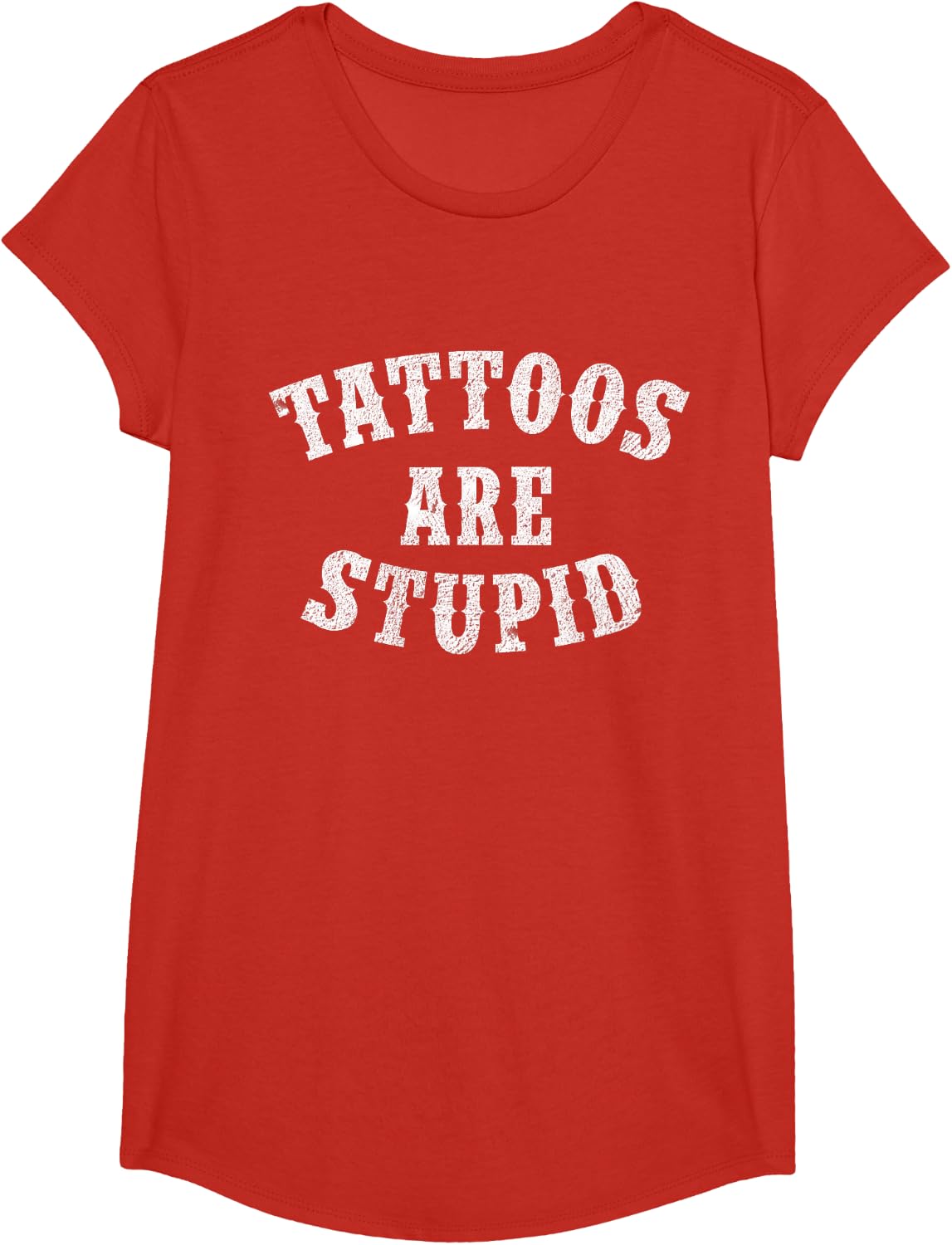 Tattoos Are Stupid Funny Sarcastic Tattoo Gift T-Shirt - Girls Red