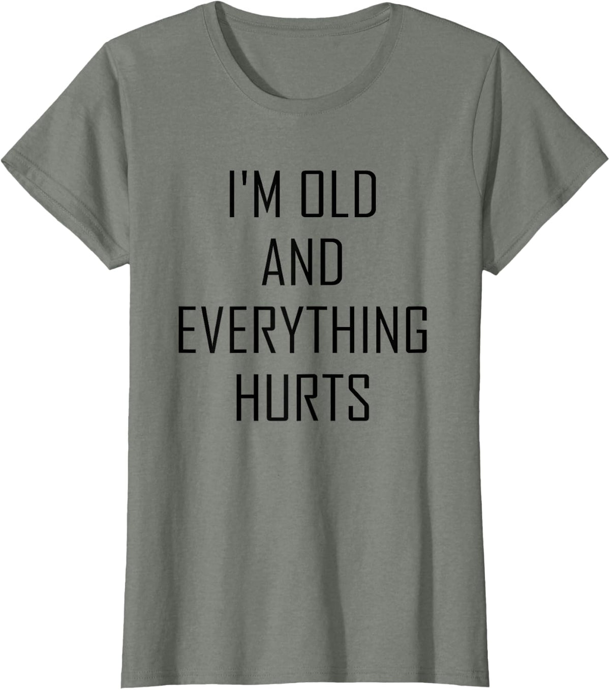 I'm Old and Everything Hurts Funny T-Shirt - Olive Heather