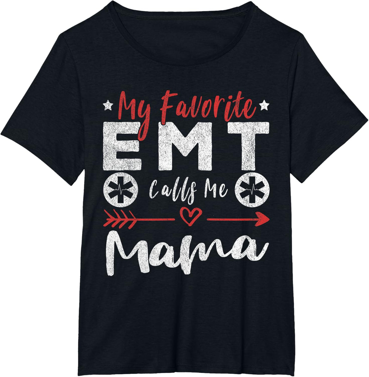 My Favorite EMT Calls Me Mama T-Shirt Funny EMT Mom Tee Gift - Black