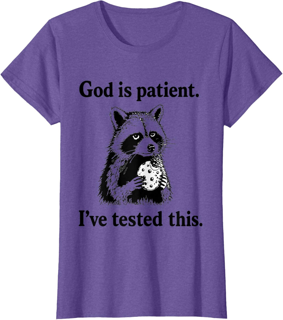 God is Patient Ive Tested This Funny Raccoon Quote T-Shirt - Purple Heather