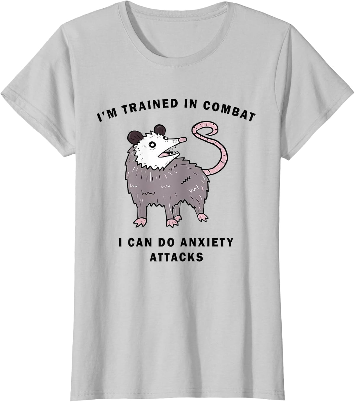 I'M TRAINED IN COMBAT I CAN DO ANXIETY ATTACKS Funny design T-Shirt - Silver Grey