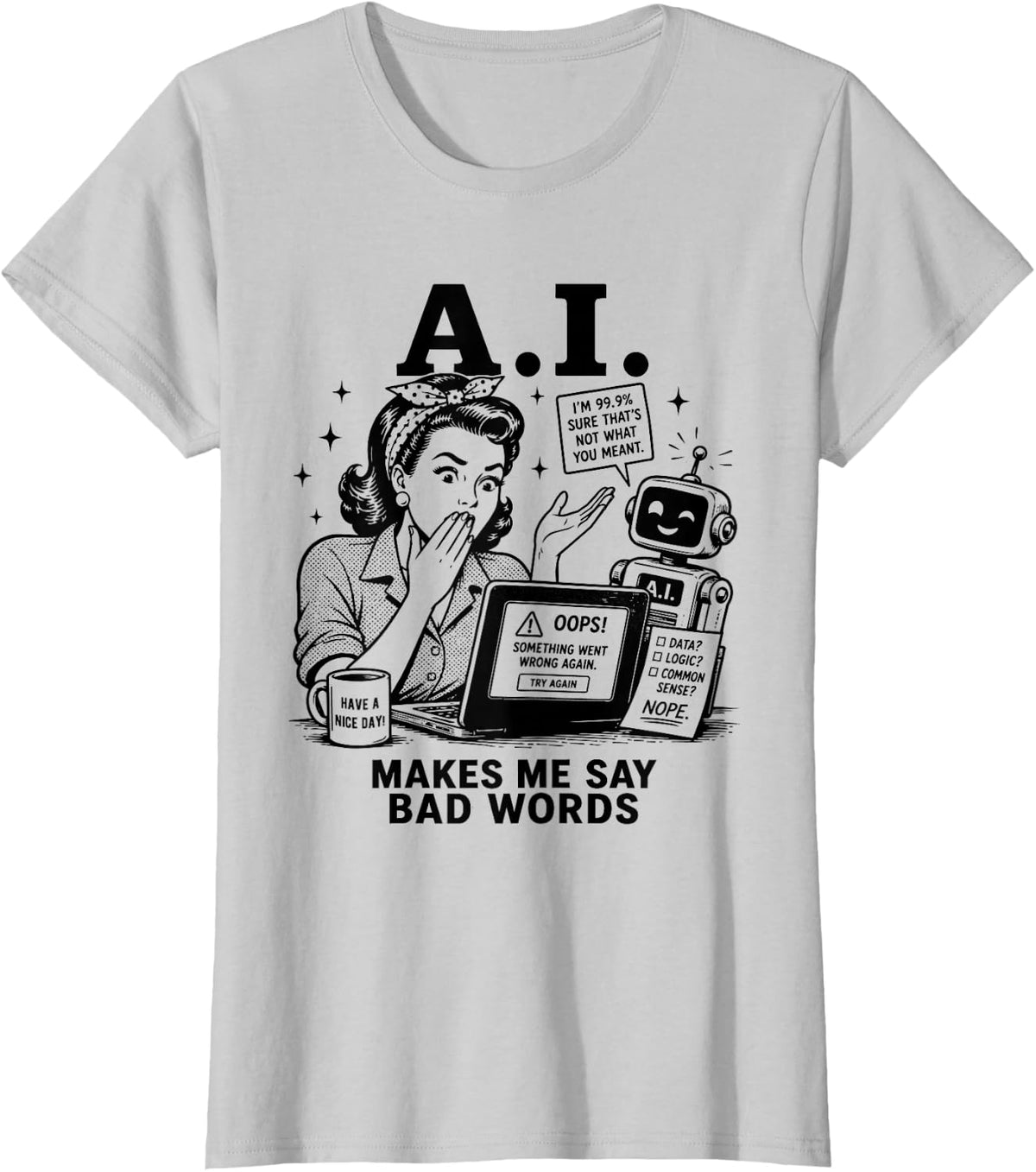 AI Makes Me Say Bad Words Funny Retro Office Humor T-Shirt - Silver Grey