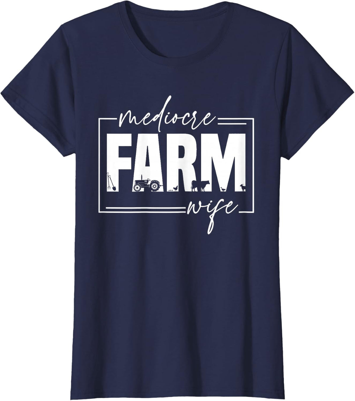 Farming Wife, Mediocre Farm Wife, Farmer Wife T-Shirt - Navy Blue