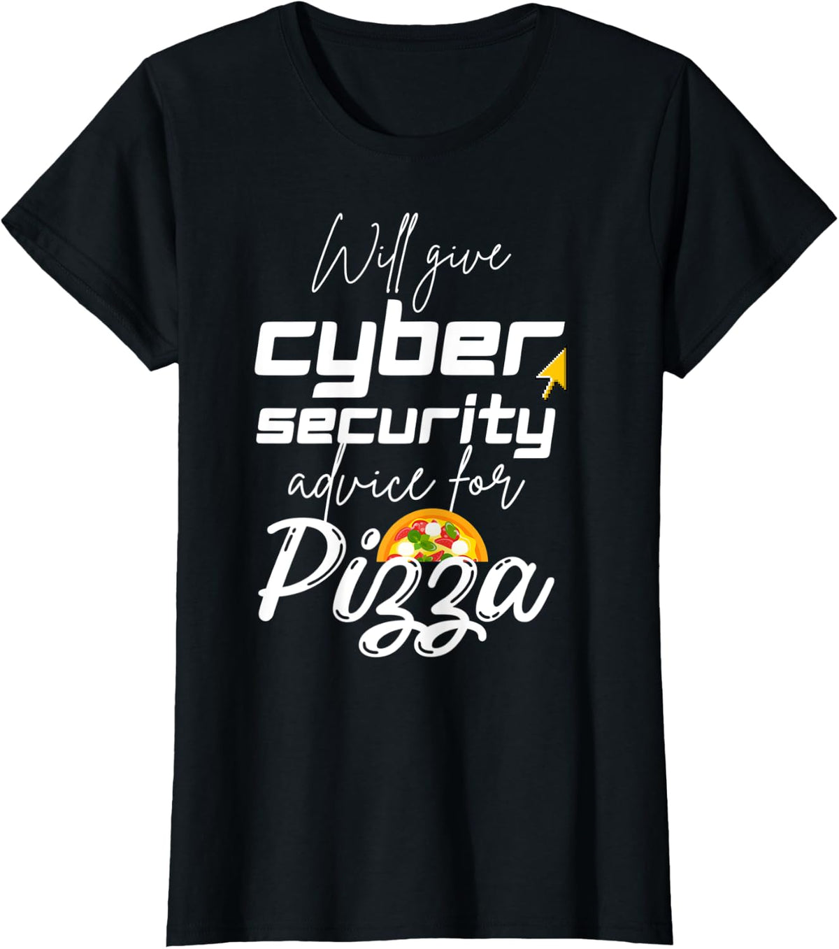 Cute Cybersecurity Will Give Cyber Security Advice For Pizza T-Shirt - Black