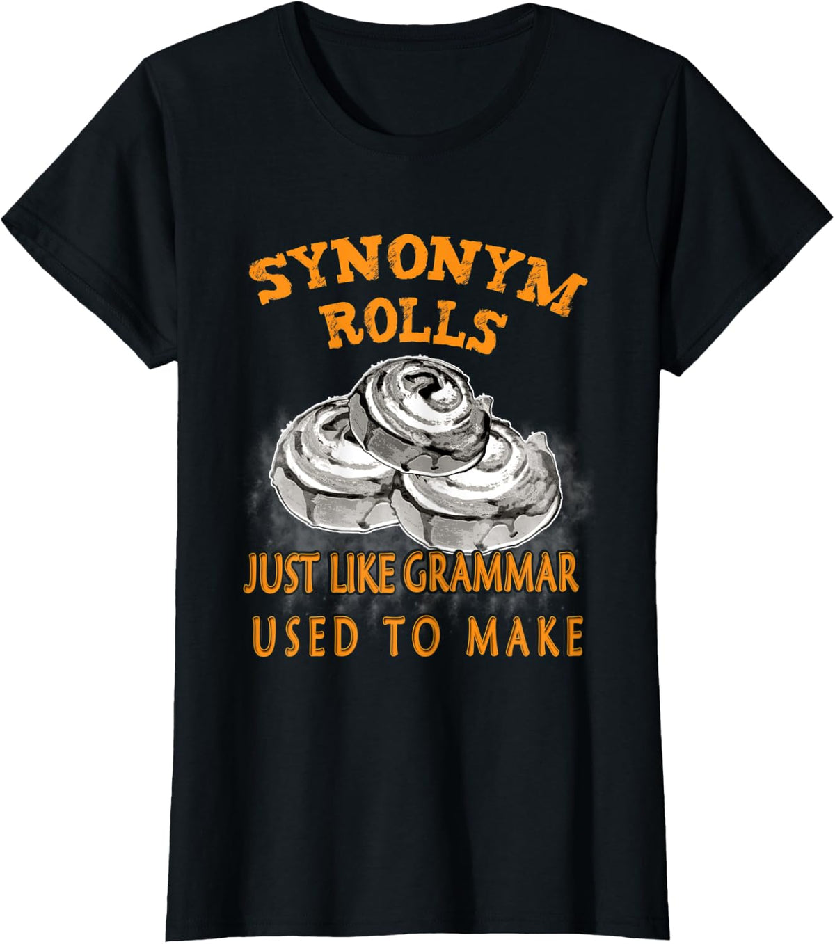 Synonym rolls just like grammar used to make Grammar T-Shirt - Black