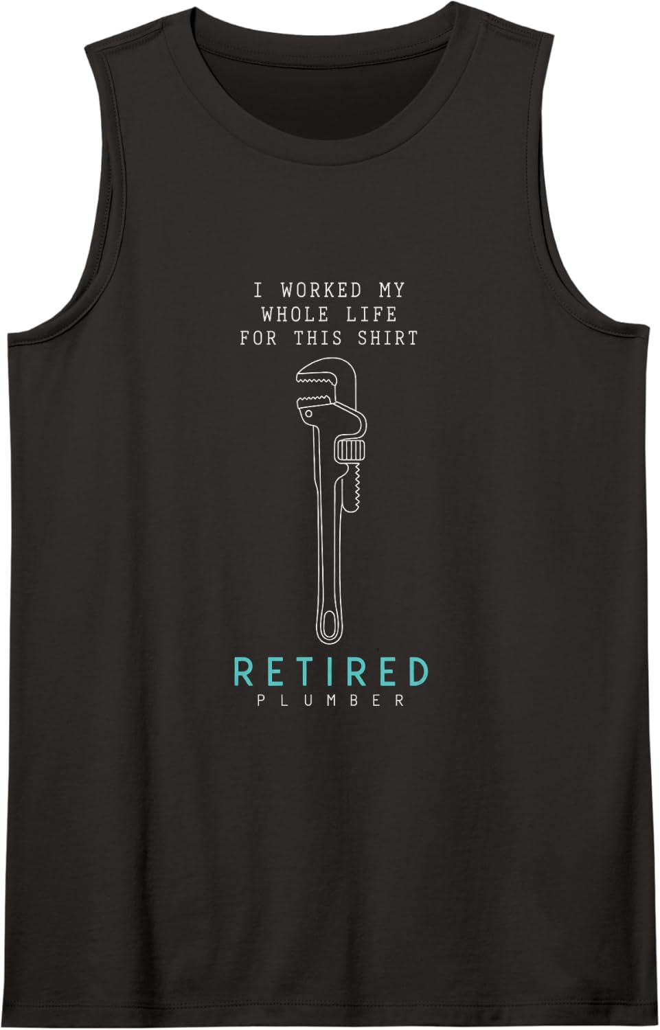Retired Plumber I Worked My Whole Life Funny Plumbing Sleeveless Tank Top - Black