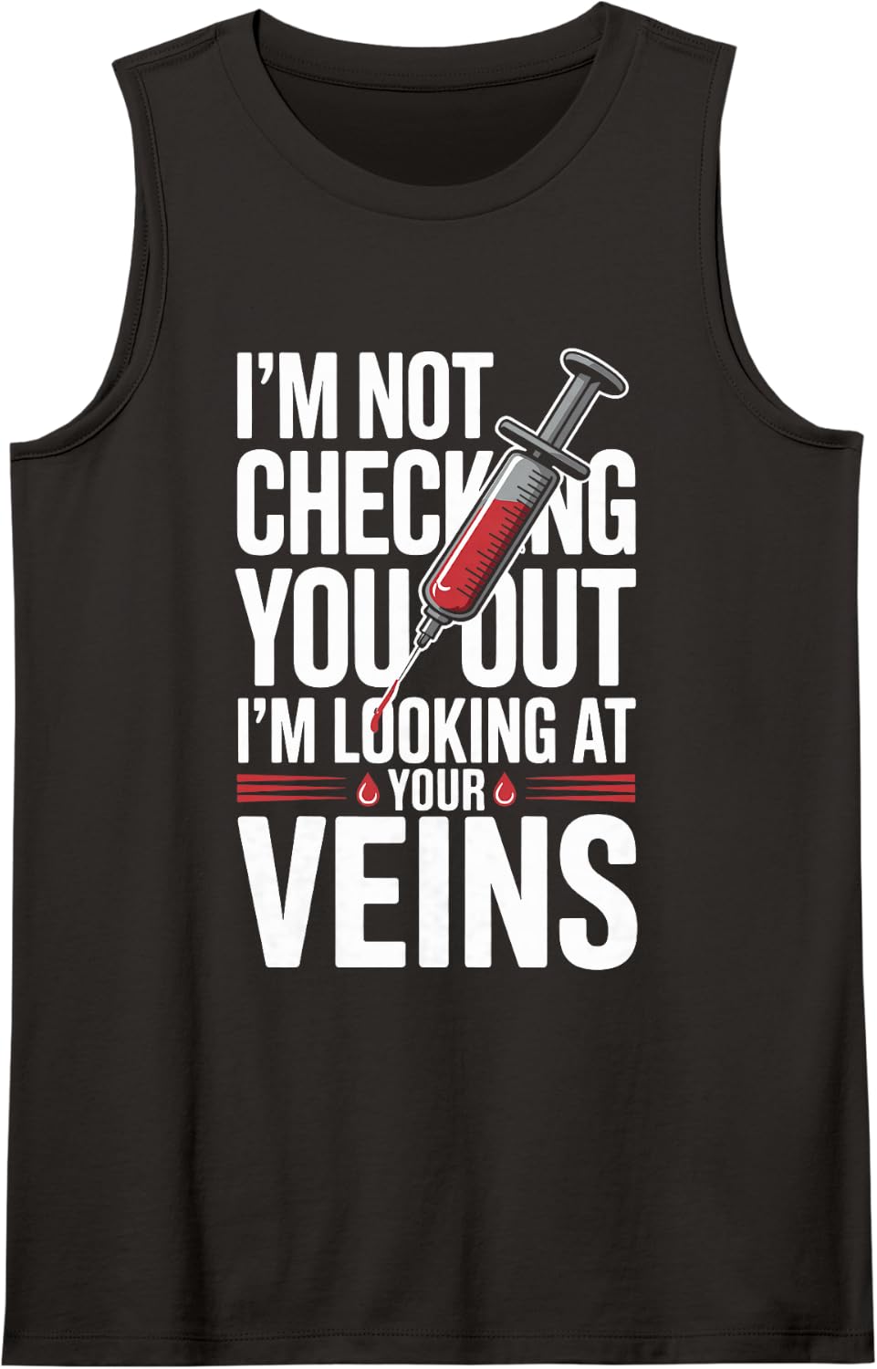 I'm Looking At Your Veins Funny Phlebotomist Sleeveless Tank Top - Black