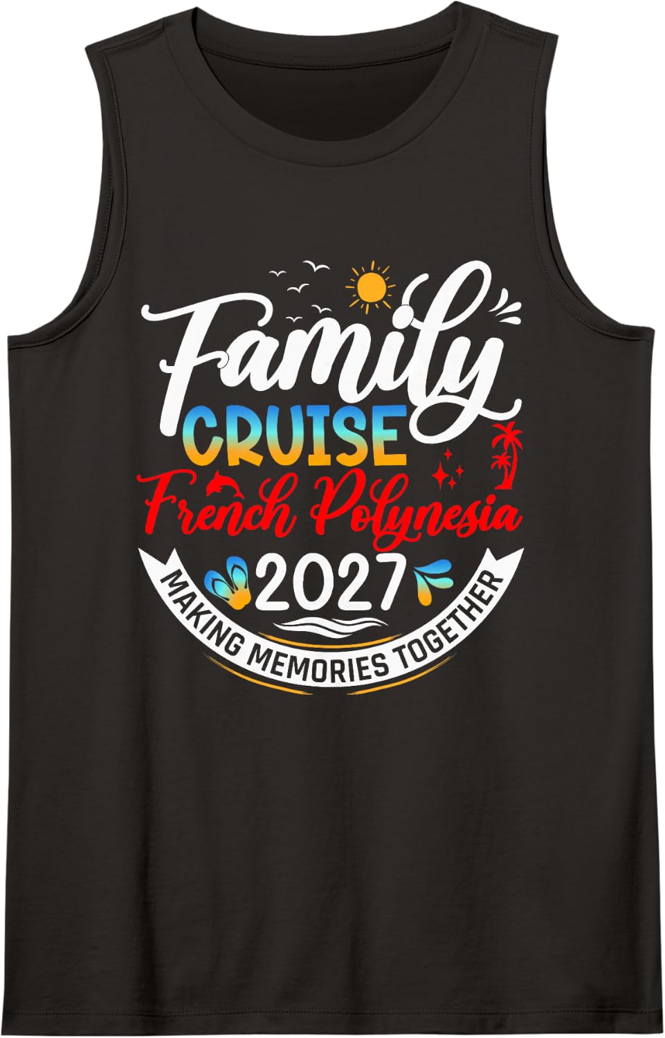Family Cruise French Polynesia 2027 Matching Vacation 2027 Sleeveless Tank Top - Black