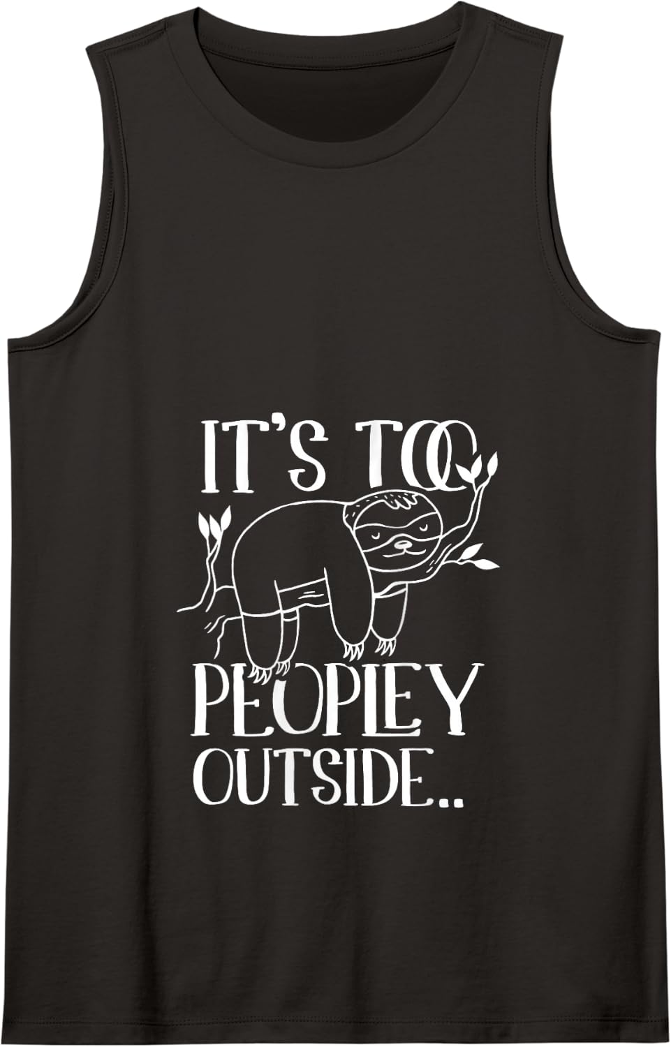 It's too peopley outside Lazy Sloths Sloth Lover Tank Top - Black