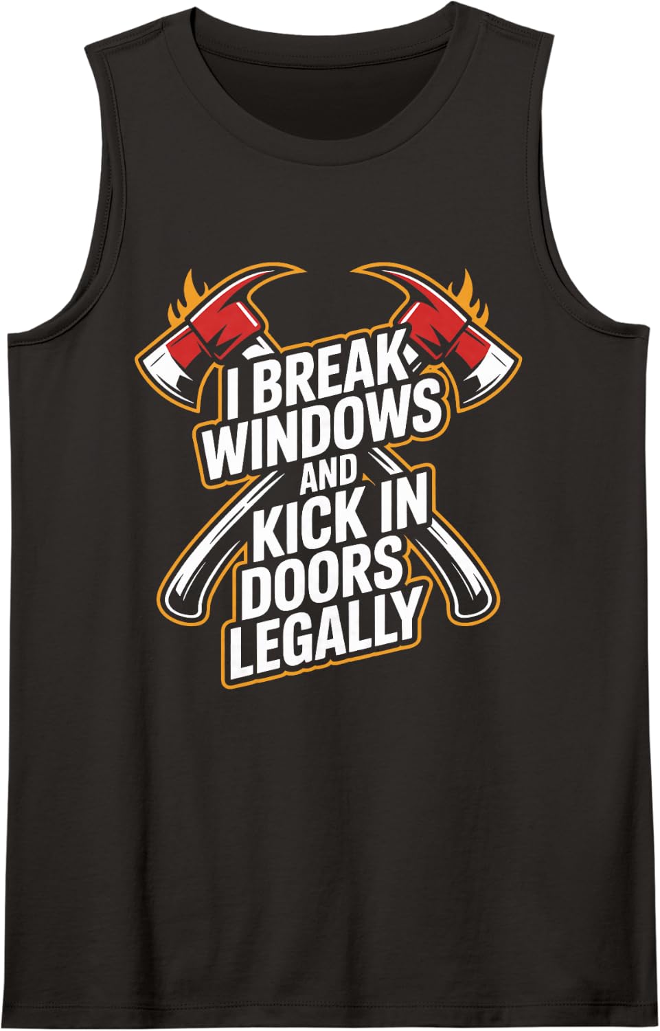I Break Windows and Kick in Doors Legally Funny Firefighter Tank Top - Black