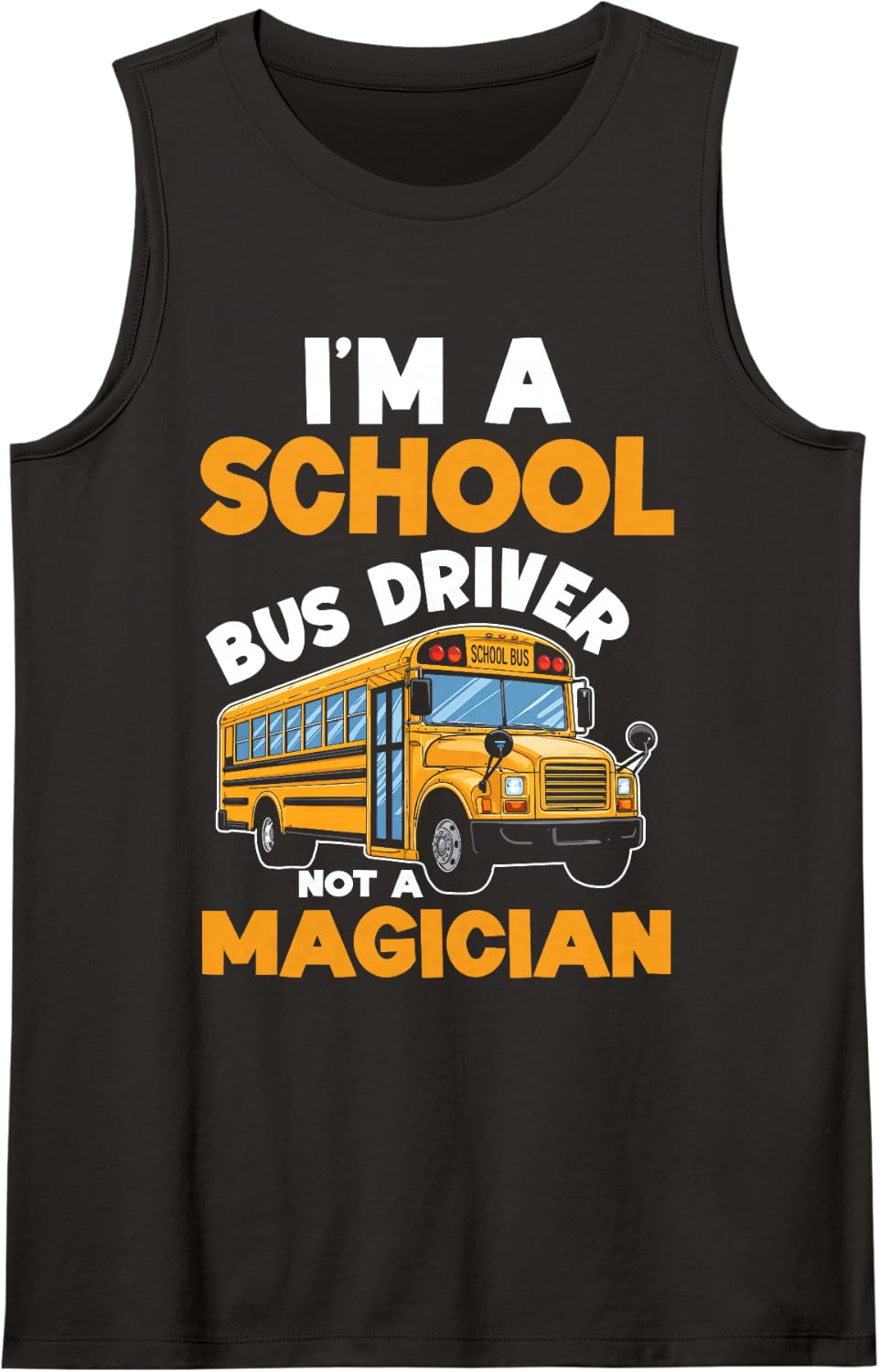 I'm A School Bus Driver Not A Magician Bus Route Field Trip Tank Top - Black