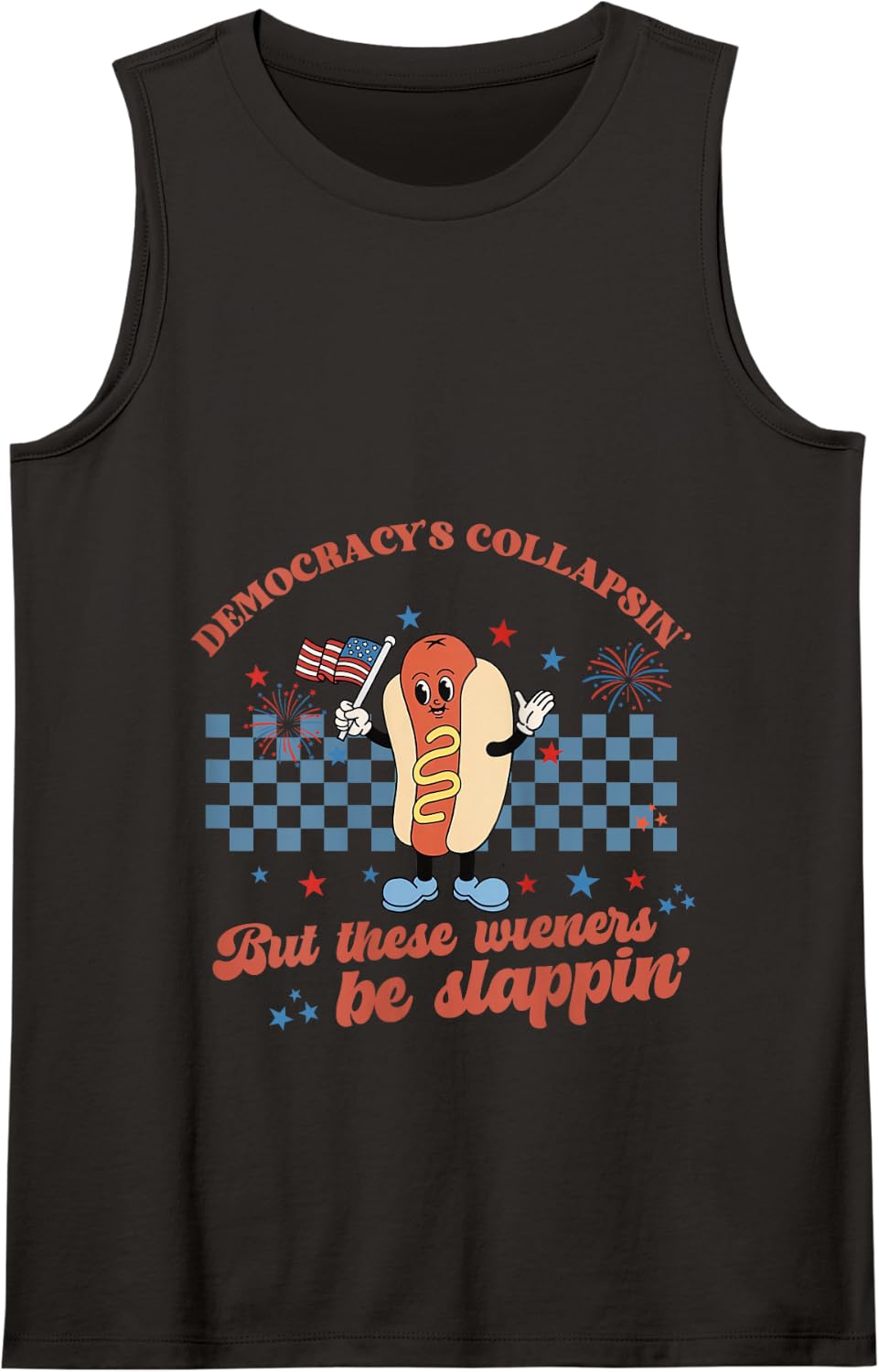 Democracy is Collapsin But These Weiners Be Slappin Wiener Tank Top - Black