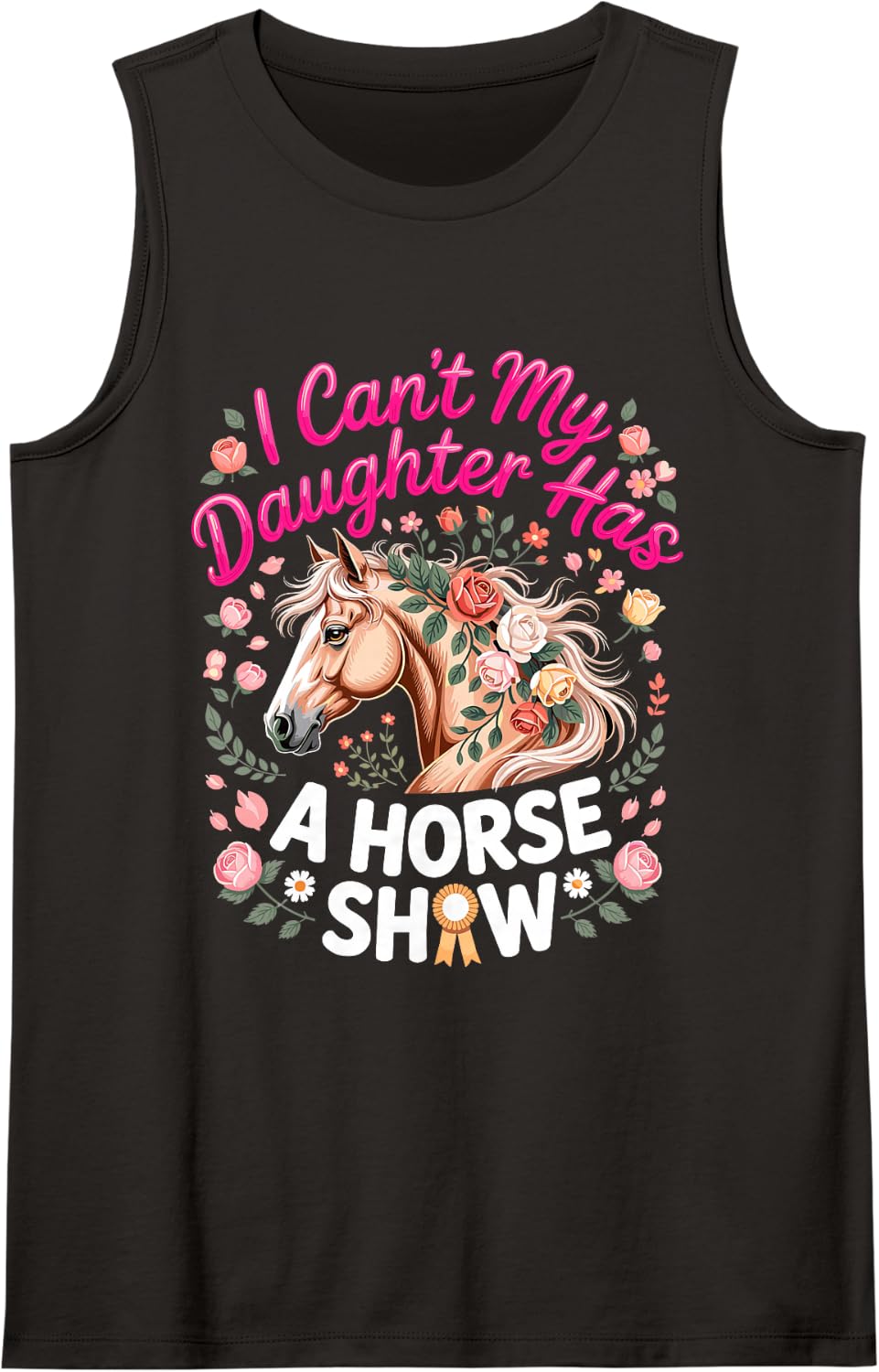 I Can't My Daughter Has a Horse Show Equestrian Sleeveless Tank Top - Black