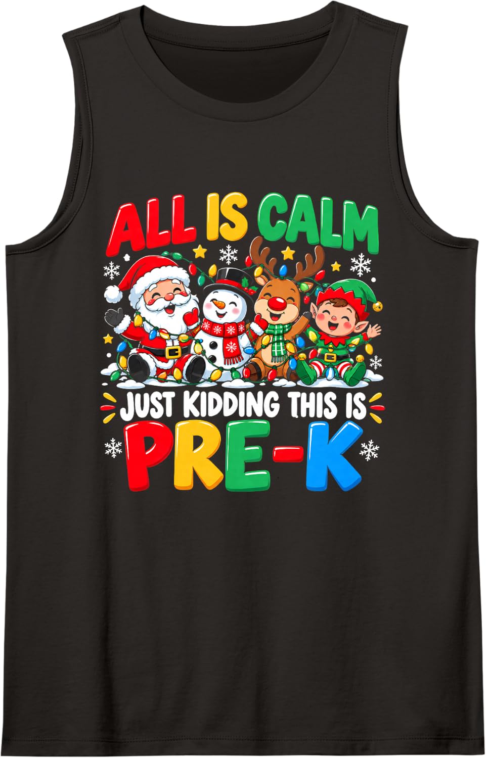 Christmas Teacher All is Calm Just Kidding This is Pre-K Sleeveless Tank Top - Black