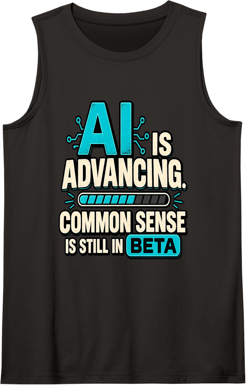 AI is Advancing. Common Sense is Still in Beta Sleeveless Tank Top - Black