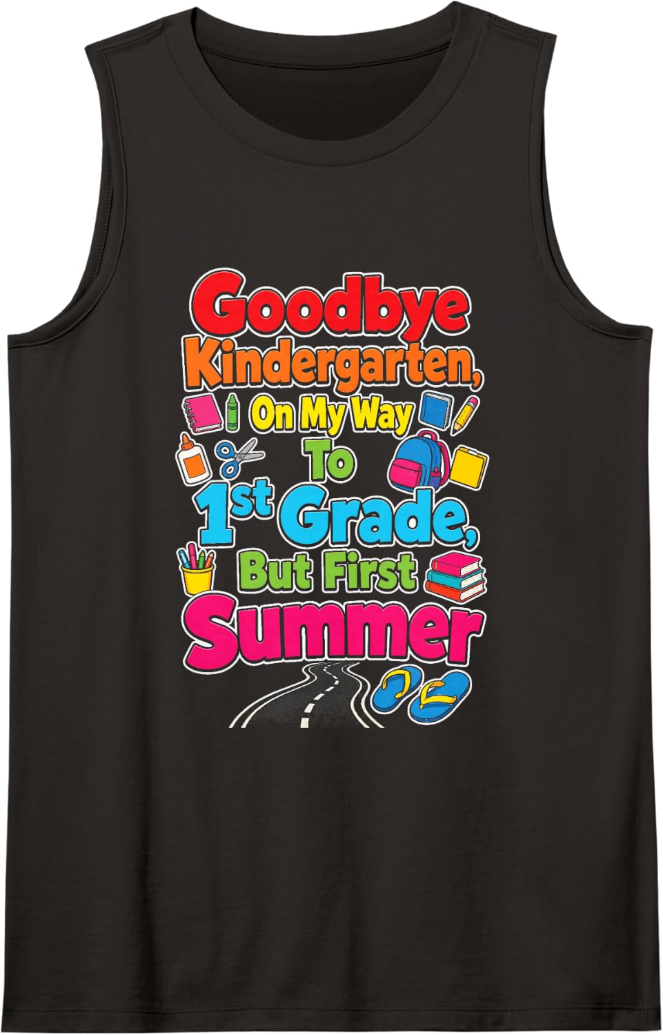 Kindergarten Goodbye, On My Way to 1st Grade, But Summer Sleeveless Tank Top - Black