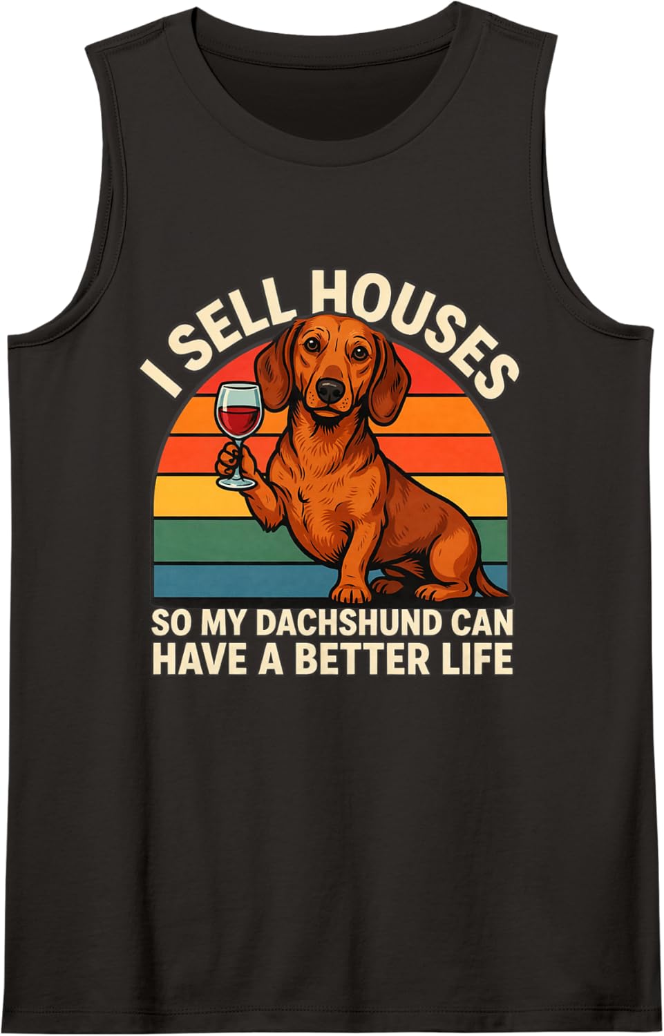 I Sell Houses So My Dachshund Can Have A Better Life Sleeveless Tank Top - Black