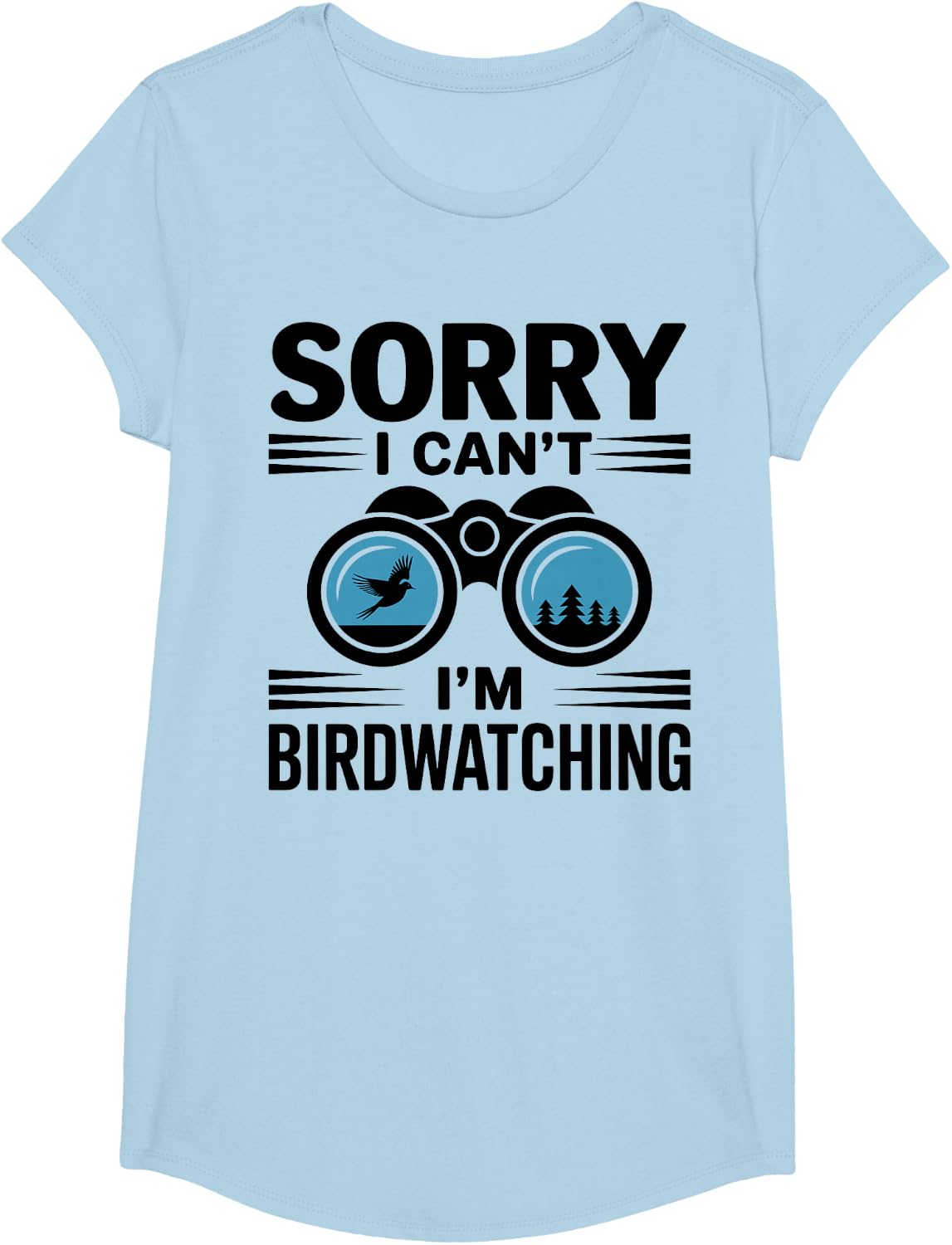 Sorry I Can't I'm Birdwatching Funny Birder T-Shirt - Girls Baby Blue